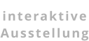 interaktive Ausstellung